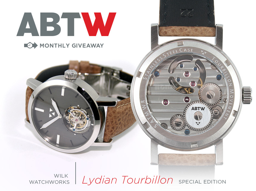 WATCH GIVEAWAY: Wilk Watchworks Lydian Tourbillon ABTW Special Edition Giveaways 