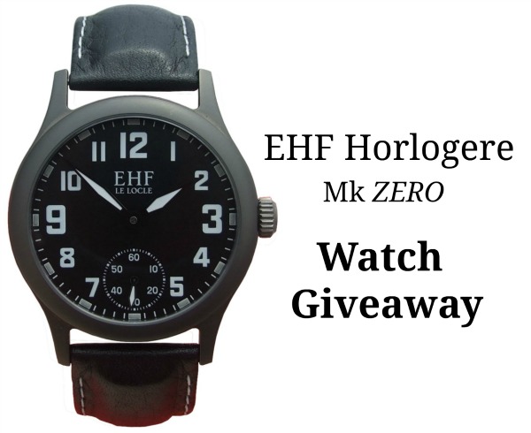 GIVEAWAY: EHF Horlogere Mk Zero Watch Giveaways 